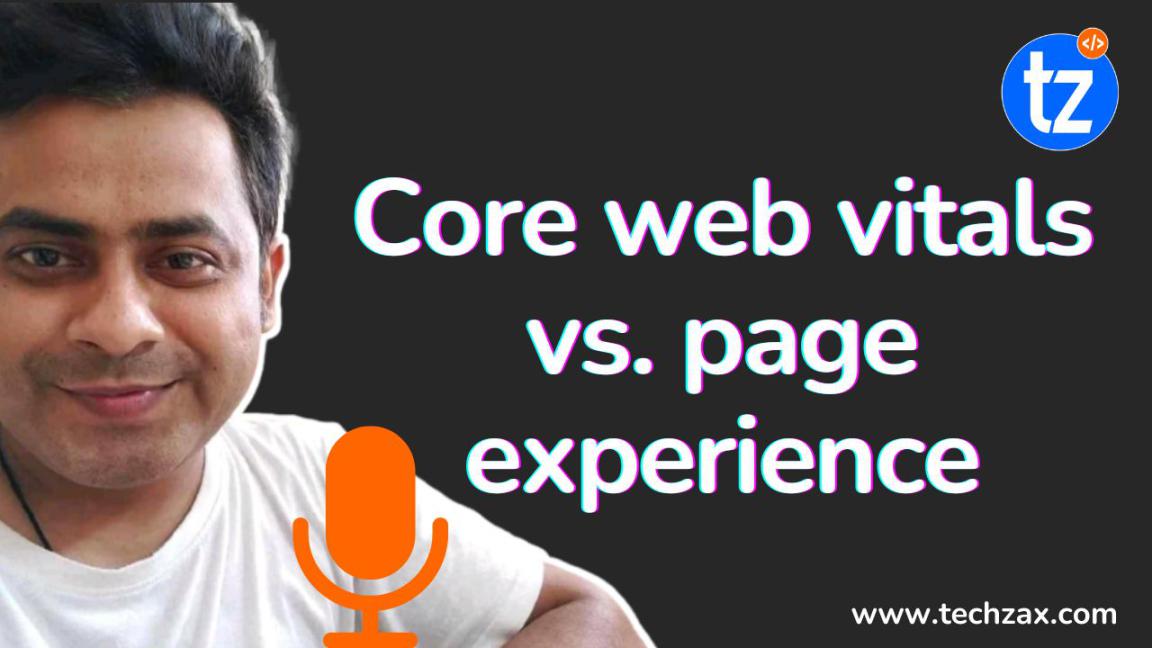 Core web vitals vs. page experience