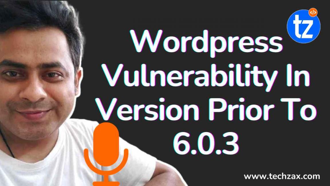 Wordpress vulnerability found in version before 6.0.3
